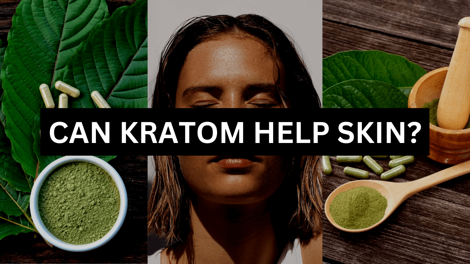 kratom skincare: can kratom help skin?