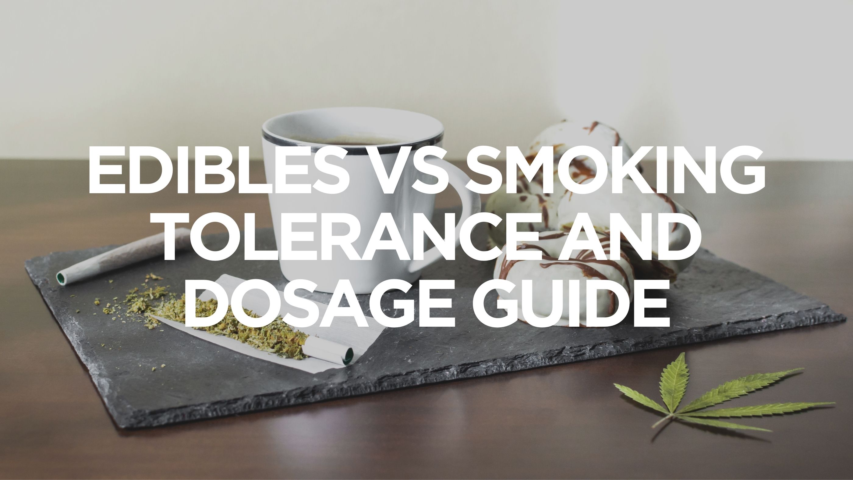 edibles-vs-smoking-tolerance-and-dosage-guide