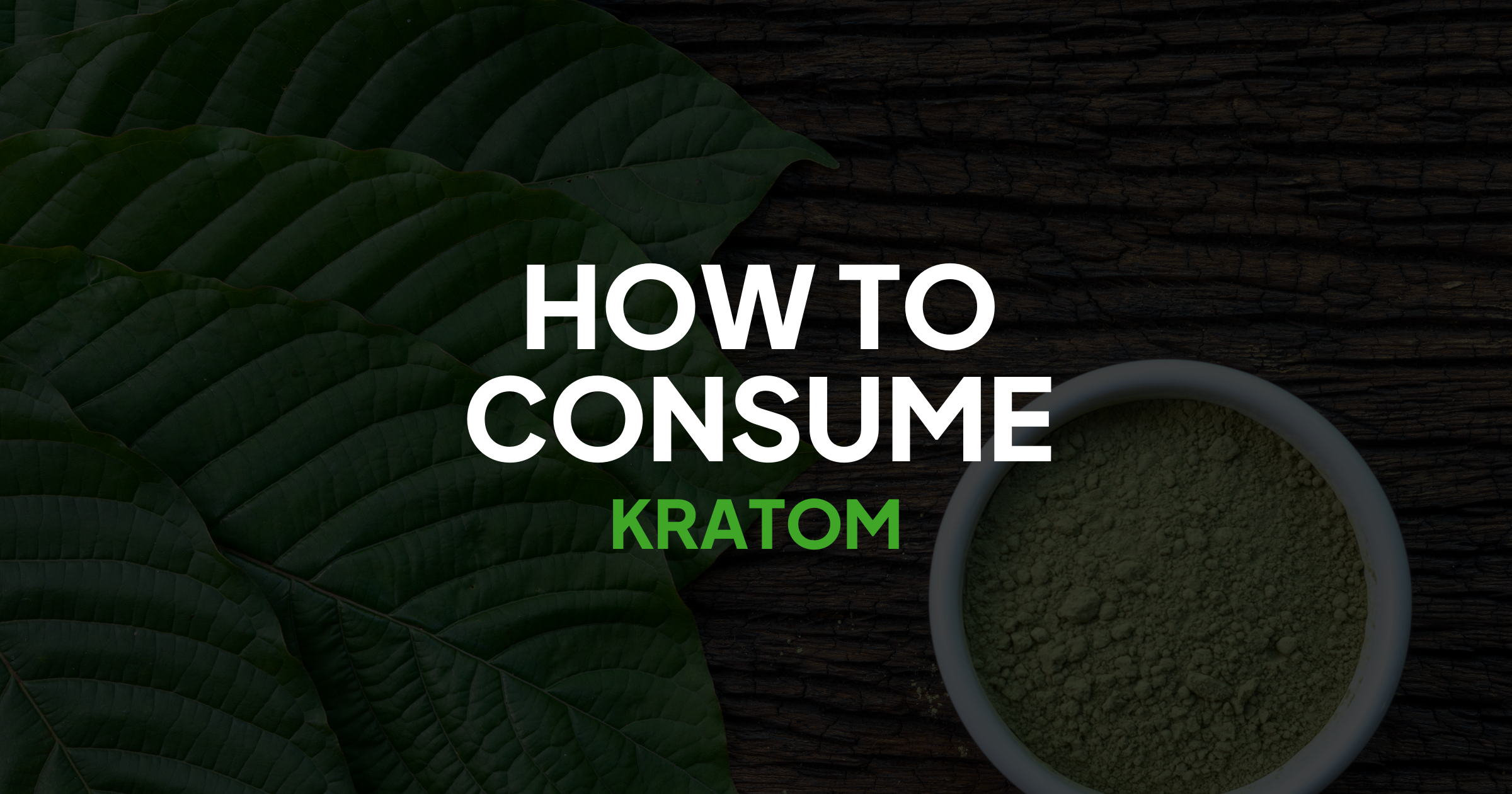 How to Consume Kratom