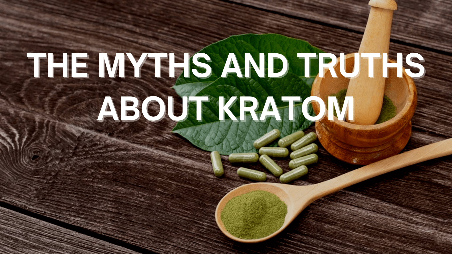 The Myths and Truths About Kratom
