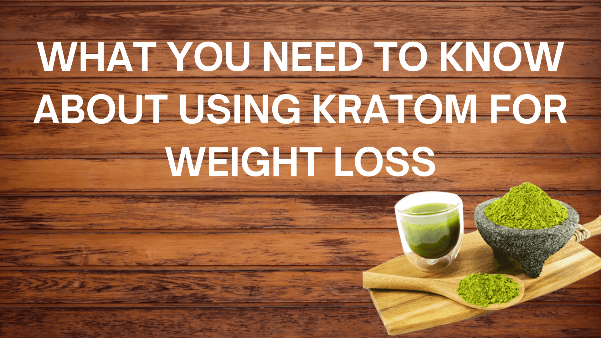 what you need to know about using kratom for weight loss