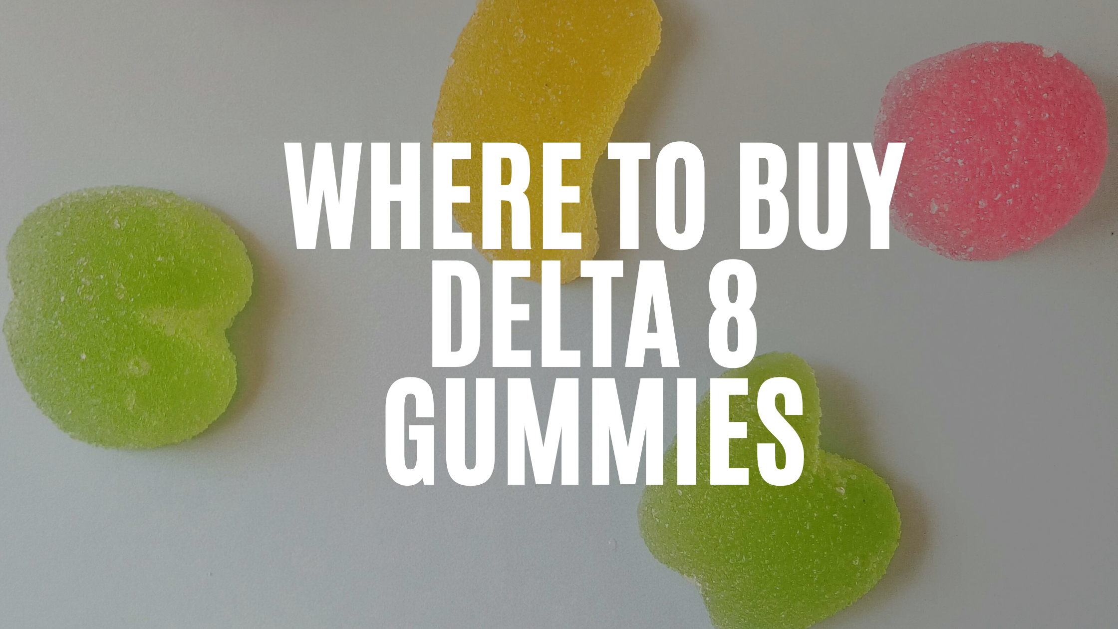 Where to Buy Delta 8 Gummies